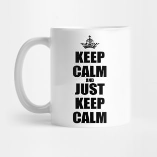 Keep Calm And Just Keep Calm V2 Mug